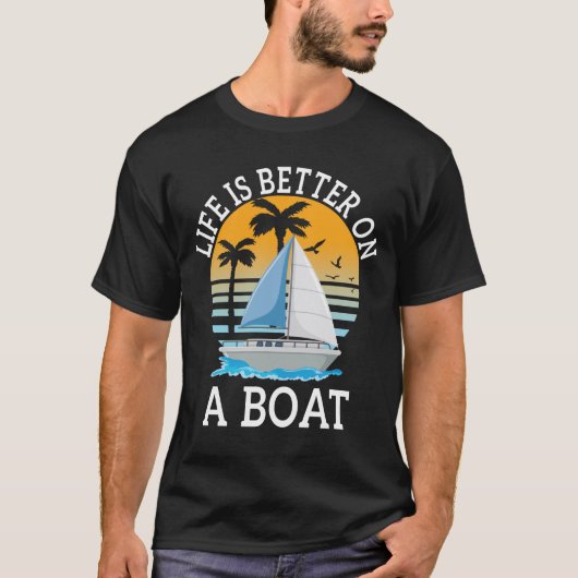 Das Leben ist besser auf einem Bootsschiff T-Shirt (Vorderseite)