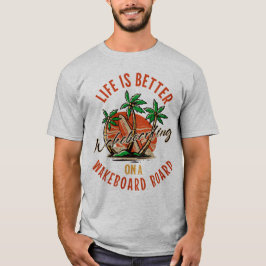 Das Leben ist besser auf einem Wakeboard T-Shirt