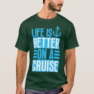 Das Leben ist besser auf einer Kreuzfahrt 16 T-Shirt