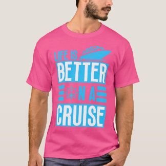 Das Leben ist besser auf einer Kreuzfahrt 1 T-Shirt