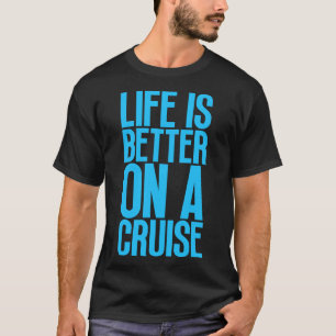 Das Leben ist besser auf einer Kreuzfahrt 20 T-Shirt