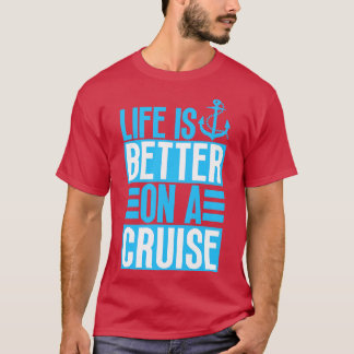 Das Leben ist besser auf einer Kreuzfahrt 6 T-Shirt