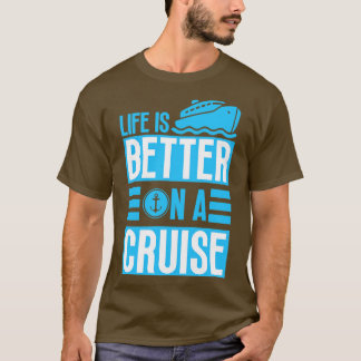 Das Leben ist besser auf einer Kreuzfahrt T-Shirt