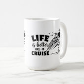 Das Leben ist besser auf einer Kreuzfahrt-Tasse Kaffeetasse (VorderseiteRechts)