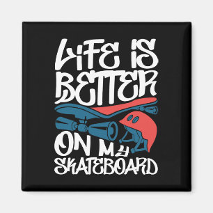 Das Leben ist besser auf meinem Skateboard - Skate Magnet