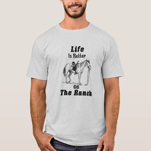 Das Leben ist besser auf Ranch - Cowboy-Zitat  T-Shirt (Vorderseite)