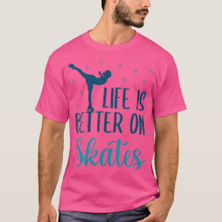 Das Leben ist besser auf Schlittschuhen Süße Eisku T-Shirt