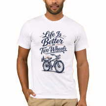Das Leben ist besser auf zwei Rädern Fahrrad T-Shi