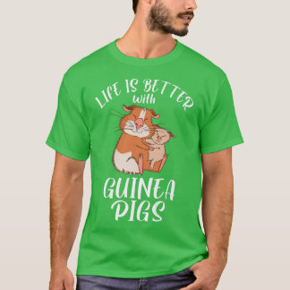 Das Leben ist besser bei Niedlichen Guinea Schwein T-Shirt