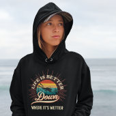 Das Leben ist besser da, wo es feuchter ist Hoodie