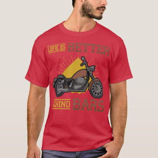 Das Leben ist besser hinter Bars Chopper Bike Moto T-Shirt