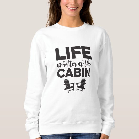 Das Leben ist besser im Cabin Sweatshirt (Vorderseite)
