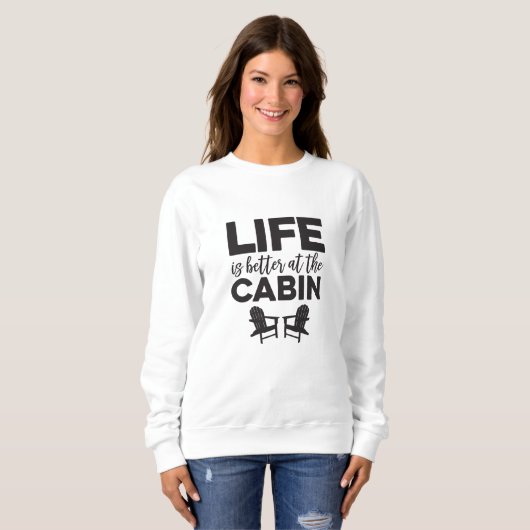 Das Leben ist besser im Cabin Sweatshirt (Vorne ganz)