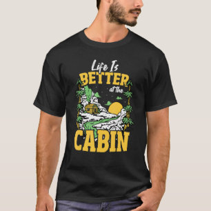 Das Leben ist besser im Camping des Hüttengebirges T-Shirt