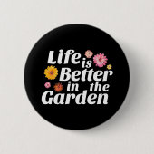 Das Leben ist besser im Garten - Zinnienblume Button (Vorderseite)