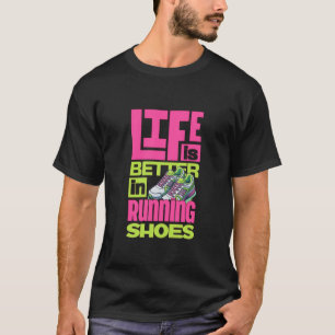 Das Leben ist besser im Laufschuh - das Leben des T-Shirt