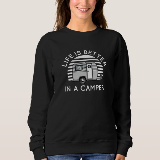 Das Leben ist besser in einem Campingplatz Sweatshirt (Vorderseite)