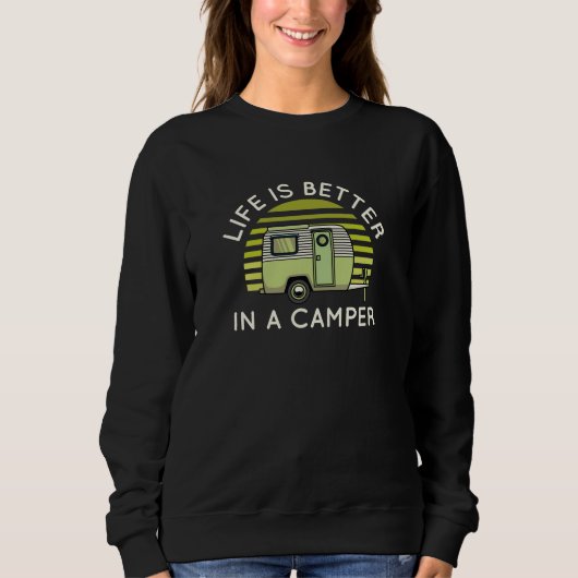 Das Leben ist besser in einem Campingplatz Sweatshirt (Vorderseite)