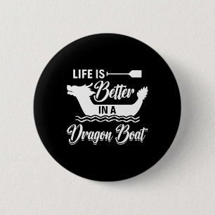 Das Leben ist besser in einem Drachenboot - Drache Button