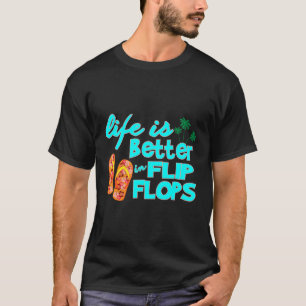 Das Leben ist besser in Flip Flops - Gedreht Flops T-Shirt