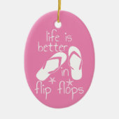 Das Leben ist besser in Flip Flops Keramik Ornament (Vorne)