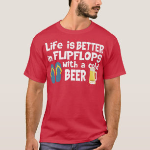 Das Leben ist besser in Flip Flops mit einem kalte T-Shirt