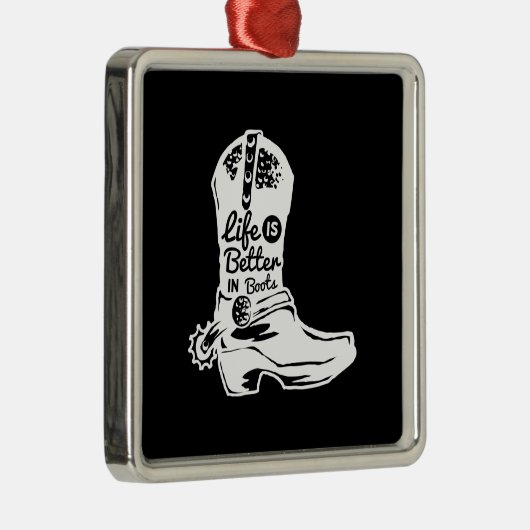 Das Leben ist besser in Stiefeln Ornament Aus Metall (Rechts)