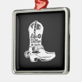 Das Leben ist besser in Stiefeln Ornament Aus Metall (Links)