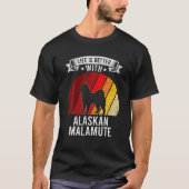 Das Leben ist besser mit Alaskan Malamute Dovers L T-Shirt (Vorderseite)