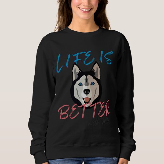 Das Leben ist besser mit Angepasstem Husky Sweatshirt (Vorderseite)