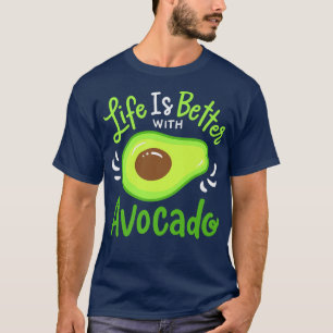 Das Leben ist besser mit Avocado T-Shirt