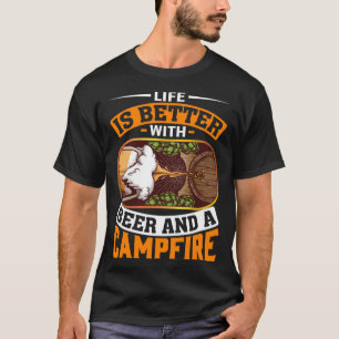Das Leben ist besser mit Bier und Lagerfeuer im Fr T-Shirt