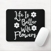 Das Leben ist besser mit Blume Mousepad (Mit Mouse)