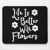 Das Leben ist besser mit Blume Mousepad (Vorne)
