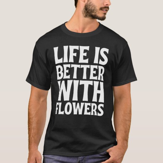 Das Leben ist besser mit Blume T-Shirt (Vorderseite)