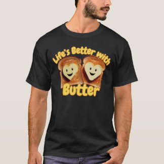 Das Leben ist besser mit Butter – Süßes Brot & But T-Shirt