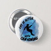 Das Leben ist besser mit Canyoning Canyoneer Wasse Button (Vorne & Hinten)