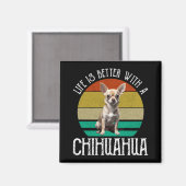 Das Leben ist besser mit Chihuahua Magnet (Vorderseite/Rückseite)