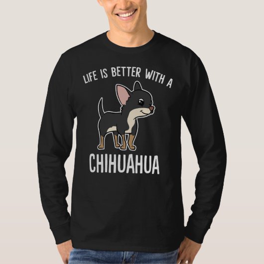 Das Leben ist besser mit Chihuahua T-Shirt (Vorderseite)