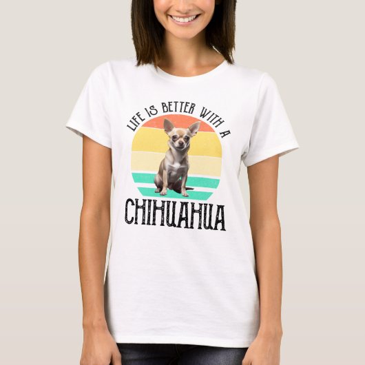 Das Leben ist besser mit Chihuahua T-Shirt (Vorderseite)