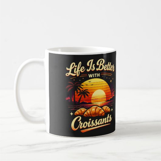 Das Leben ist besser mit Croissants Kaffeetasse (Links)