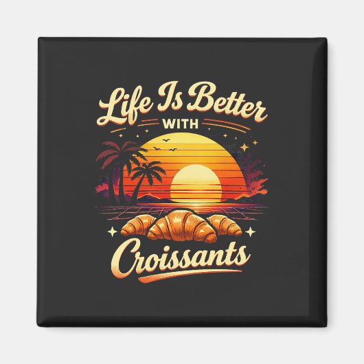 Das Leben ist besser mit Croissants Magnet (Vorne)
