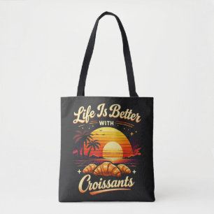 Das Leben ist besser mit Croissants Tasche