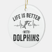 Das Leben ist besser mit Delphinen cooler Herzschl Keramik Ornament (Links)