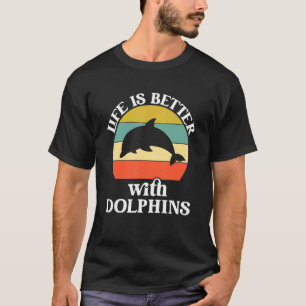 Das Leben ist besser mit Delphinen - Delphin T-Shirt