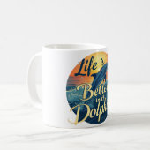 Das Leben ist besser mit Delphinen Kaffeetasse (Vorderseite Links)