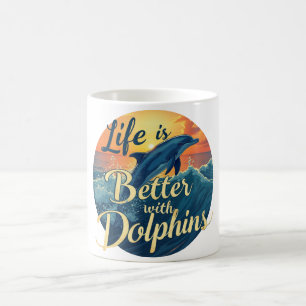 Das Leben ist besser mit Delphinen Kaffeetasse