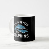 Das Leben ist besser mit Delphinen Kaffeetasse (Vorderseite Links)