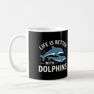 Das Leben ist besser mit Delphinen Kaffeetasse