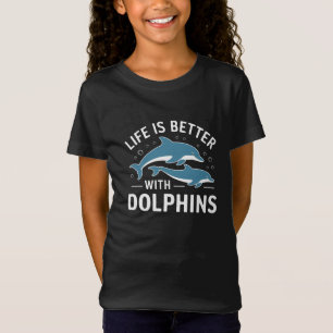 Das Leben ist besser mit Delphinen T-Shirt